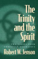 The Trinity and the Spirit : two essays from Christian dogmatics /