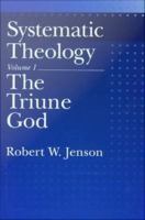 Systematic Theology, Volume 1 : Volume 1: The Triune God.