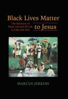 Black lives matter to Jesus : the salvation of Black life and all life in Luke and Acts /