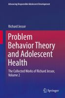 Problem Behavior Theory and Adolescent Health The Collected Works of Richard Jessor, Volume 2  /