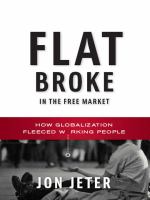 Flat broke in the free market : how globalization fleeced working people /