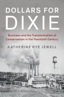 Dollars for Dixie : business and the transformation of conservatism in the twentieth century /