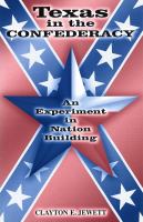 Texas in the Confederacy an experiment in nation building /
