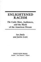 "Enlightened" racism : The Cosby show, audiences, and the myth of the American dream /