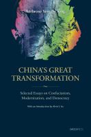 Chinaâ#x80 ; #x99 ; s Great Transformation : Selected Essays on Confucianism, Modernization, and Democracy /