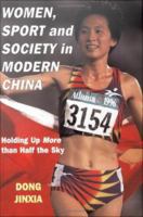 Women, Sport and Society in Modern China : Holding up More Than Half the Sky.