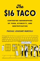 The $16 taco : contested geographies of food, ethnicity, and gentrification /
