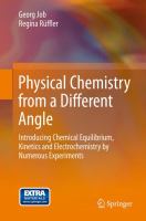 Physical Chemistry from a Different Angle Introducing Chemical Equilibrium, Kinetics and Electrochemistry by Numerous Experiments /