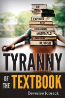 Tyranny of the Textbook : An Insider Exposes How Educational Materials Undermine Reforms.