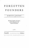 Forgotten founders : Benjamin Franklin, the Iroquois, and the rationale for the American Revolution /