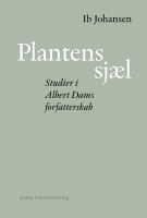 Plantens SjAel : Studier I Albert Dams Forfatterskab.