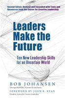Leaders make the future ten new leadership skills for an uncertain world /