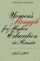 Women's struggle for higher education in Russia, 1855-1900 /