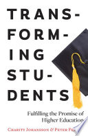 Transforming students : fulfilling the promise of higher education /
