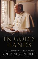 In God's hands : the spiritual diaries, 1962-2003 /