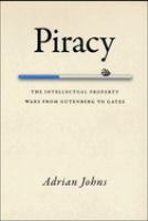 Piracy : the intellectual property wars from Gutenberg to Gates /