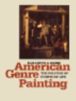 American genre painting : the politics of everyday life /