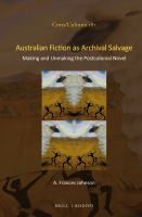 Australian fiction as archival salvage making and unmaking the postcolonial novel /