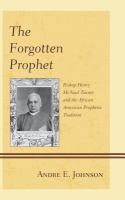 The Forgotten Prophet : Bishop Henry McNeal Turner and the African American Prophetic Tradition.