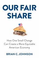 Our fair share : how one small change can create a more equitable American economy /