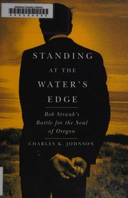 Standing at the Water's Edge : Bob Straub's Battle for the Soul of Oregon.