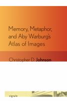Memory, Metaphor, and Aby Warburg's Atlas of Images.