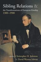 Sibling Relations and the Transformations of European Kinship, 1300-1900.