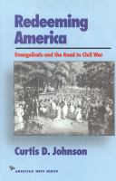 Redeeming America : evangelicals and the road to Civil War /