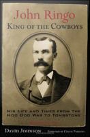 John Ringo, King of the Cowboys : His Life and Times from the Hoo Doo War to Tombstone.