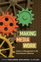 Making Media Work : Cultures of Management in the Entertainment Industries.