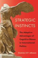 Strategic instincts : the adaptive advantages of cognitive biases in international politics /