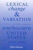 Lexical change and variation in the southeastern United States, 1930-1990