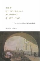 How St. Petersburg learned to study itself the Russian idea of kraevedenie /