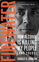 Firewater how alcohol is killing my people (and yours) /