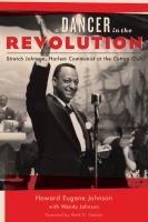 A dancer in the revolution : Stretch Johnson, Harlem communist at the Cotton Club /