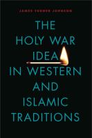 The holy war idea in Western and Islamic traditions /