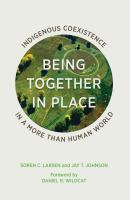 Being together in place : Indigenous coexistence in a more than human world /