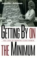 Getting by on the Minimum : The Lives of Working-Class Women.