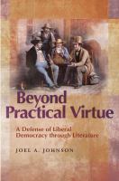 Beyond Practical Virtue : A Defense of Liberal Democracy Through Literature.