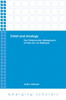 Christ and analogy : the Christocentric metaphysics of Hans Urs Von Balthasar /