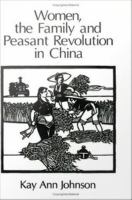 Women, the Family, and Peasant Revolution in China.