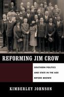 Reforming Jim Crow : Southern politics and state in the age before Brown /
