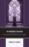 The womanist preacher proclaiming womanis rhetoric from the pulpit  /