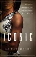 Iconic : decoding images of the revolutionary Black woman /