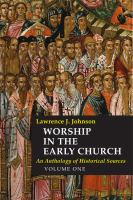 Worship in the early church : an anthology of historical sources /