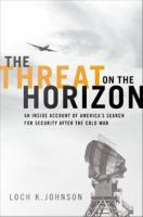 The Threat on the Horizon : An Inside Account of America's Search for Security after the Cold War.