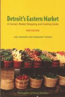 Detroit's Eastern Market : a farmers market shopping and cooking guide /