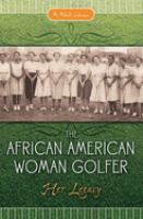 The African American woman golfer : her legacy /