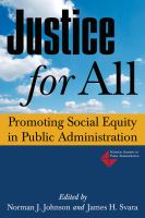 Justice for All : Promoting Social Equity in Public Administration.