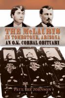 The McLaurys in Tombstone, Arizona : an O.K. Corral obituary /